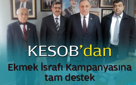 KESOB?dan Ekmek İsrafı Kampanyasına tam destek