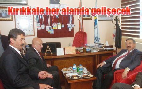 Kırıkkale her alanda gelişecek 