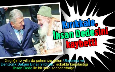 Kırıkkale, ?İhsan Dedesini? kaybetti