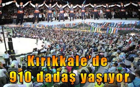 Kırıkkale?de 910 dadaş yaşıyor