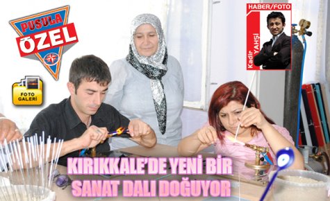 KIRIKKALE?DE YENİ BİR SANAT DALI DOĞUYOR