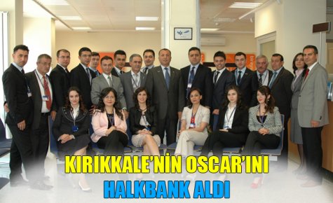 KIRIKKALE?NİN OSCAR?INI HALKBANKASI ALDI 