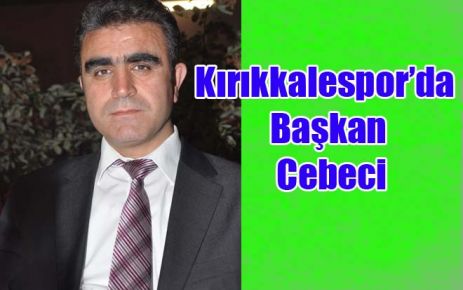 Kırıkkalespor?da Başkan Cebeci 