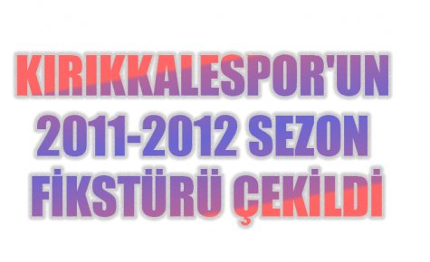 KIRIKKALESPOR`UN 2011-2012 SEZON FİKSTÜRÜ ÇEKİLDİ