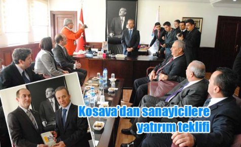 Kosava?dan sanayicilere yatırım teklifi