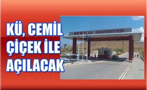 KÜ, CEMİL ÇİÇEK İLE AÇILACAK 