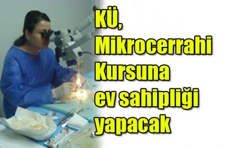 KÜ, Mikrocerrahi Kursuna ev sahipliği yapacak