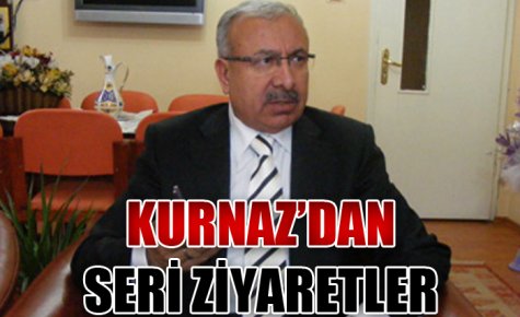 KURNAZ?DAN SERİ ZİYARETLER