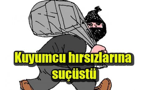 Kuyumcu hırsızlarına suçüstü