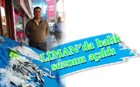 Liman Balıkçısı sezonu açtı