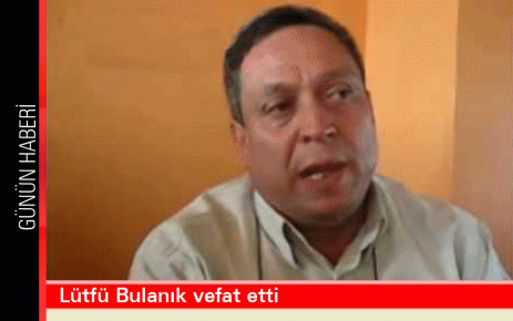 Lütfü Bulanık vefat etti