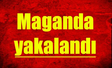 Maganda yakalandı 