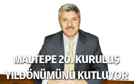 Maltepe 20. Yıl kuruluşunu coşkuyla kutlayacak