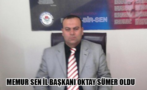 MEMUR SEN İL BAŞKANI OKTAY SÜMER OLDU