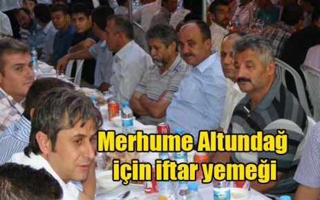 Merhume Altundağ için iftar yemeği