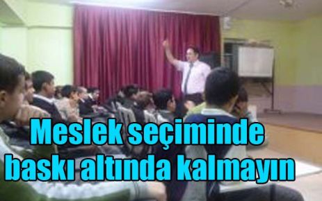 Meslek seçiminde baskı altında kalmayın