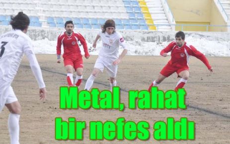 Metal, rahat bir nefes aldı