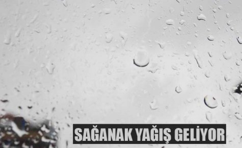 METEOROLOJİ`DEN SAĞANAK YAĞIŞ UYARISI 