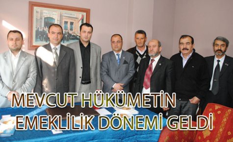 MEVCUT HÜKÜMETİN EMEKLİLİK DÖNEMİ GELDİ