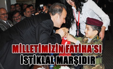 MİLLETİMİZİN FATİHA?SI İSTİKLAL MARŞIDIR