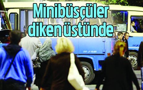 Minibüsçüler DİKEN Üstünde