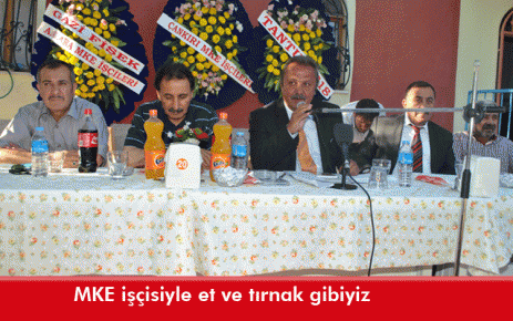 MKE işçisiyle et ve tırnak gibiyiz