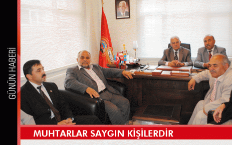 Muhtarlar saygın kişilerdir