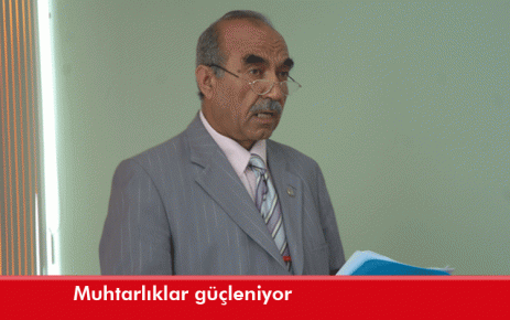 Muhtarlıklar güçleniyor 