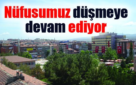 Nüfusumuz düşmeye devam ediyor !!!