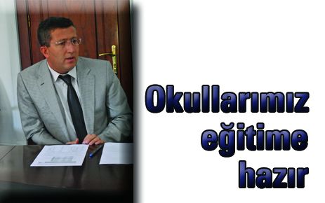 Okullarımız eğitime hazır