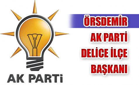 ÖRSDEMİR, AK PARTİ DELİCE İLÇE BAŞKANI