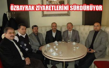 ÖZBAYRAK ZİYARETLERİNİ SÜRDÜRÜYOR 