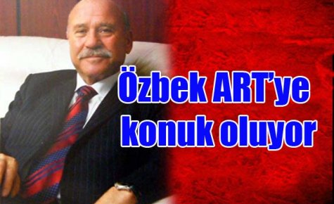 Özbek ART?ye konuk oluyor 