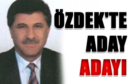 ÖZDEK`TE ADAY ADAYI