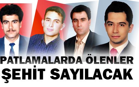 Patlamalarda ölen kişiler şehit sayılacak 