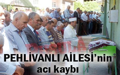 Pehlivanlı Ailesinin acı kaybı