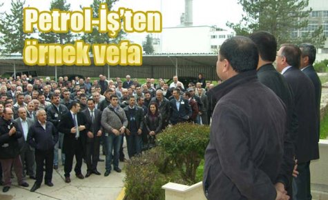 Petrol-İş?ten örnek vefa