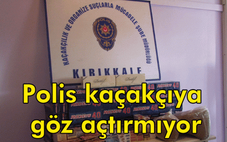 Polis kaçakçıya göz açtırmıyor 