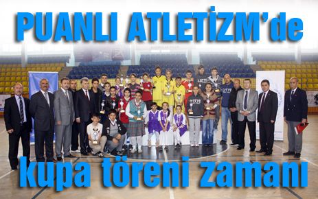 Puanlı atletizmde kupa töreni yapıldı