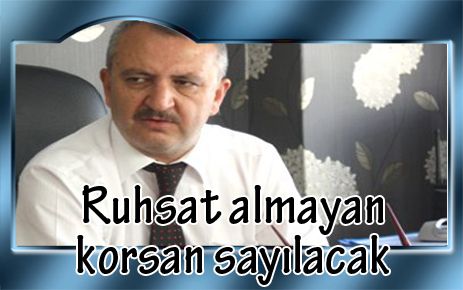 Ruhsat almayan servis korsan sayılacak