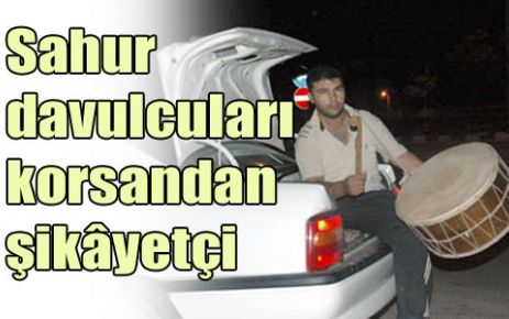 Sahur davulcuları, korsandan şikayetçi