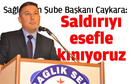 Saldırıyı esefle kınıyoruz