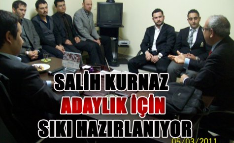 SALİH KURNAZ ADAYLIK İÇİN SIKI HAZIRLANIYOR