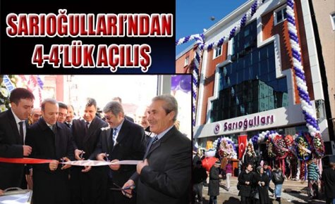 SARIOĞULLARI?NDAN 4-4?LÜK AÇILIŞ 