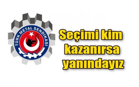 Seçimi kim kazanırsa yanındayız