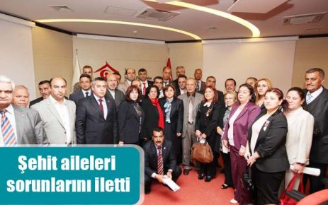 Şehit aileleri sorunlarını iletti