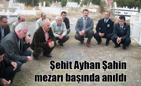 Şehit Ayhan Şahin mezarı başında anıldı