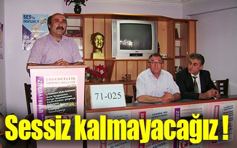 Sessiz Kalmayacağız!