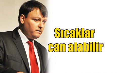 Sıcaklar can alabilir