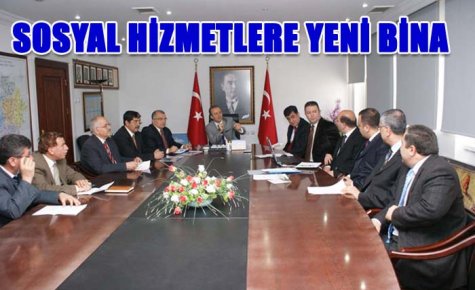 SOSYAL HİZMETLERE YENİ BİNA